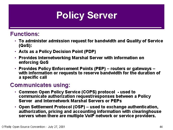 Policy Server Functions: • To administer admission request for bandwidth and Quality of Service Policy Server Functions: • To administer admission request for bandwidth and Quality of Service