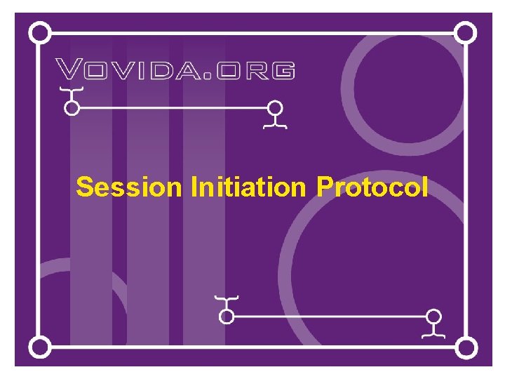 Session Initiation Protocol Session Initiation Protocol