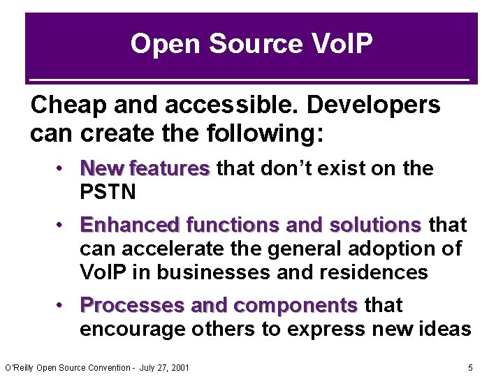 Open Source Vo. IP Cheap and accessible. Developers can create the following: • New Open Source Vo. IP Cheap and accessible. Developers can create the following: • New