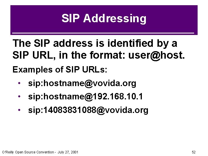 SIP Addressing The SIP address is identified by a SIP URL, in the format: SIP Addressing The SIP address is identified by a SIP URL, in the format: