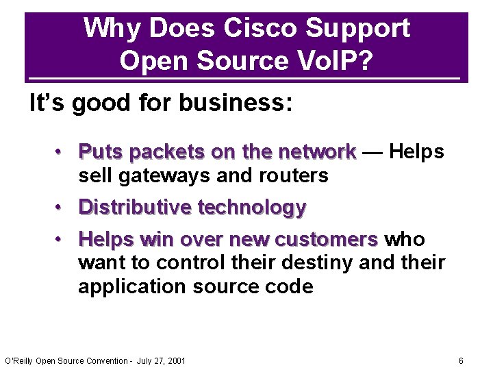 Why Does Cisco Support Open Source Vo. IP? It’s good for business: • Puts Why Does Cisco Support Open Source Vo. IP? It’s good for business: • Puts