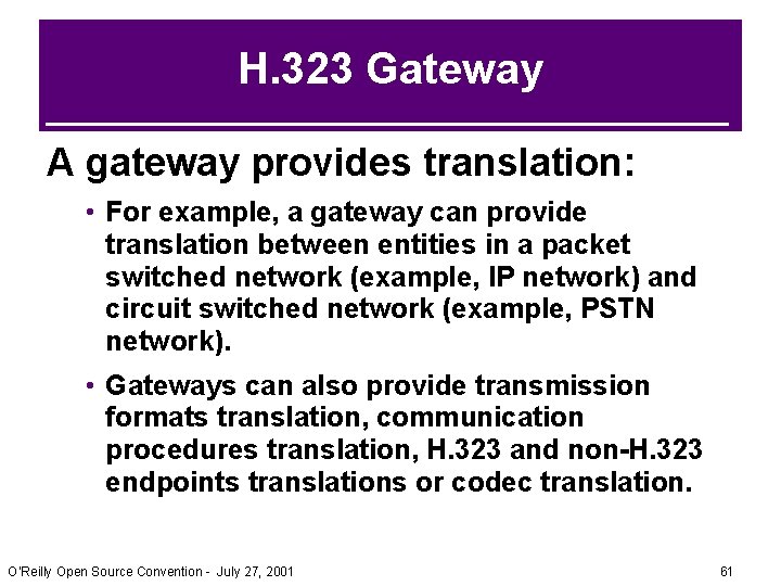 H. 323 Gateway A gateway provides translation: • For example, a gateway can provide H. 323 Gateway A gateway provides translation: • For example, a gateway can provide