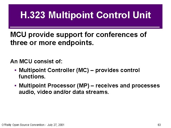 H. 323 Multipoint Control Unit MCU provide support for conferences of three or more H. 323 Multipoint Control Unit MCU provide support for conferences of three or more