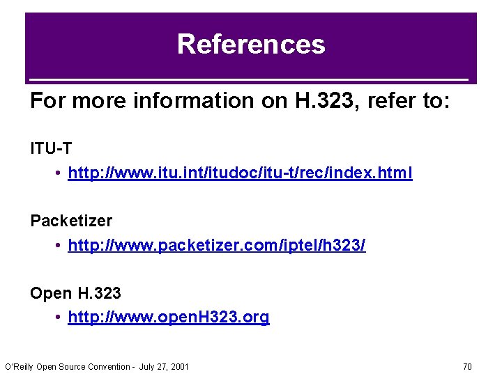 References For more information on H. 323, refer to: ITU-T • http: //www. itu. References For more information on H. 323, refer to: ITU-T • http: //www. itu.