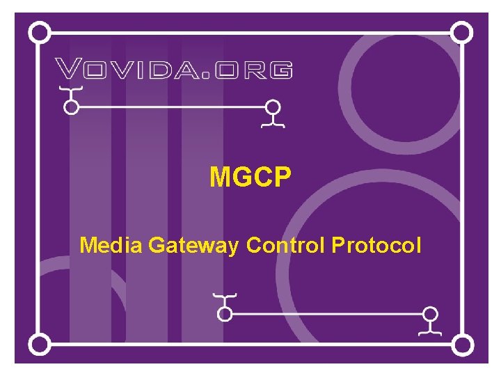 MGCP Media Gateway Control Protocol MGCP Media Gateway Control Protocol