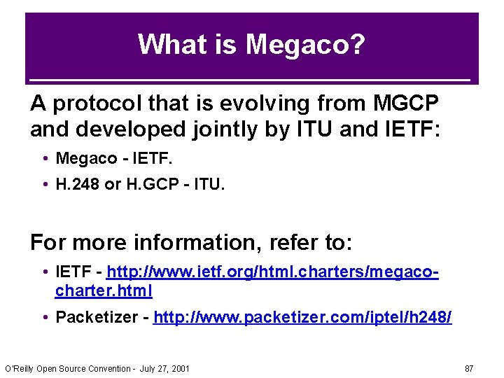 What is Megaco? A protocol that is evolving from MGCP and developed jointly by What is Megaco? A protocol that is evolving from MGCP and developed jointly by