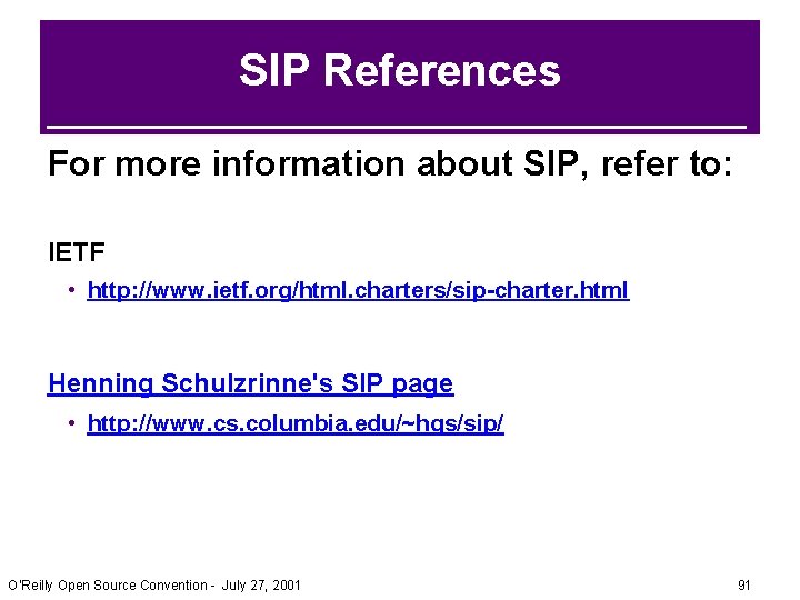 SIP References For more information about SIP, refer to: IETF • http: //www. ietf. SIP References For more information about SIP, refer to: IETF • http: //www. ietf.