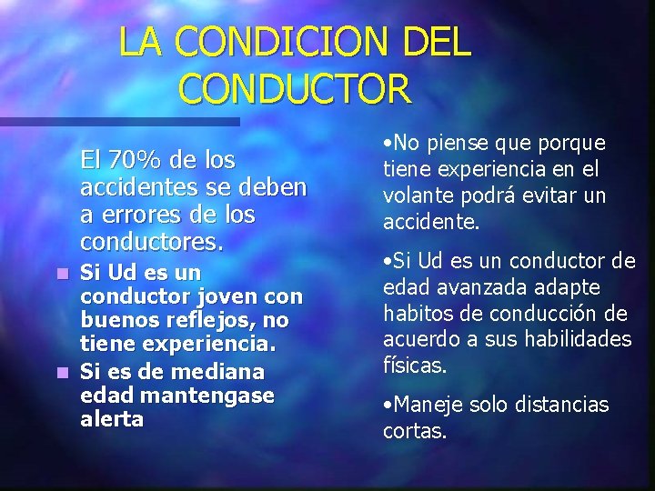LA CONDICION DEL CONDUCTOR El 70% de los accidentes se deben a errores de LA CONDICION DEL CONDUCTOR El 70% de los accidentes se deben a errores de