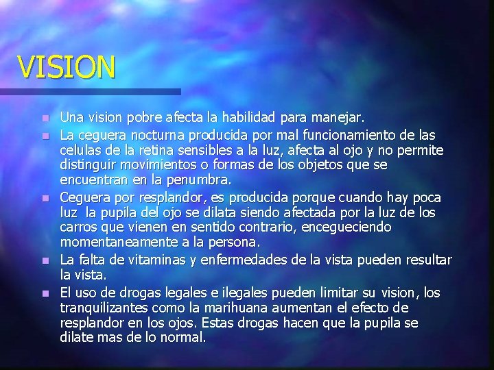 VISION n n n Una vision pobre afecta la habilidad para manejar. La ceguera VISION n n n Una vision pobre afecta la habilidad para manejar. La ceguera