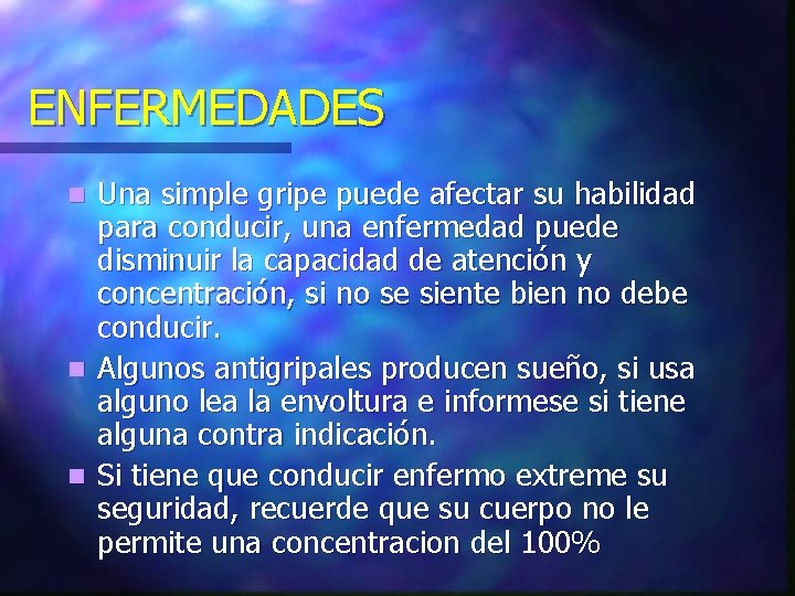 ENFERMEDADES Una simple gripe puede afectar su habilidad para conducir, una enfermedad puede disminuir ENFERMEDADES Una simple gripe puede afectar su habilidad para conducir, una enfermedad puede disminuir