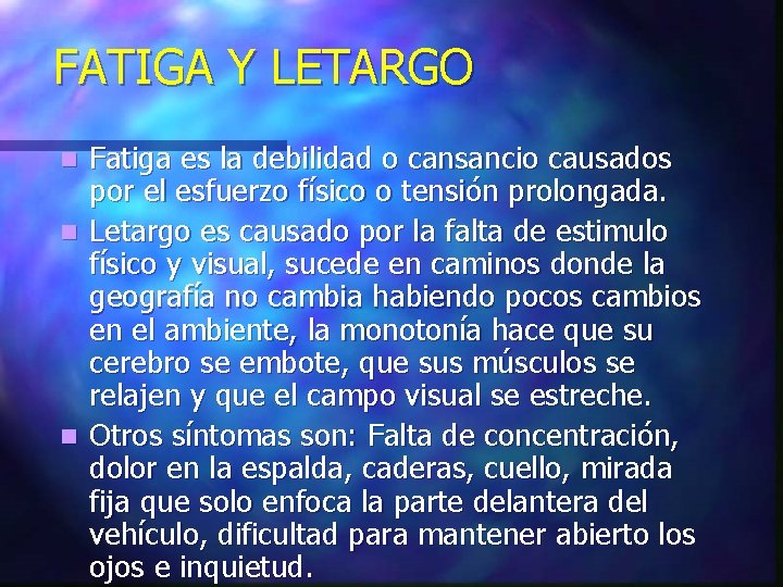 FATIGA Y LETARGO Fatiga es la debilidad o cansancio causados por el esfuerzo físico FATIGA Y LETARGO Fatiga es la debilidad o cansancio causados por el esfuerzo físico