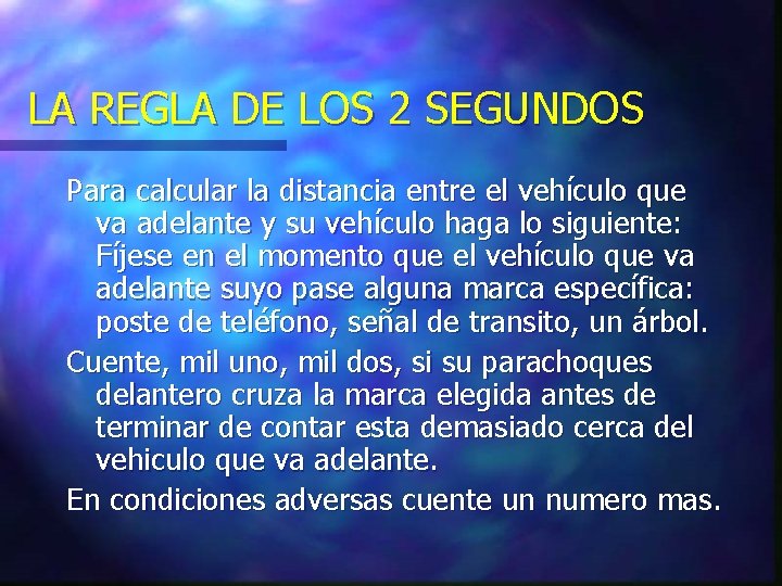 LA REGLA DE LOS 2 SEGUNDOS Para calcular la distancia entre el vehículo que LA REGLA DE LOS 2 SEGUNDOS Para calcular la distancia entre el vehículo que