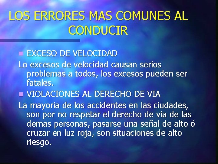 LOS ERRORES MAS COMUNES AL CONDUCIR EXCESO DE VELOCIDAD Lo excesos de velocidad causan LOS ERRORES MAS COMUNES AL CONDUCIR EXCESO DE VELOCIDAD Lo excesos de velocidad causan