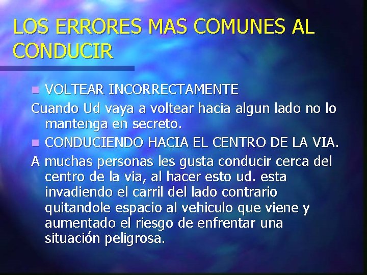LOS ERRORES MAS COMUNES AL CONDUCIR VOLTEAR INCORRECTAMENTE Cuando Ud vaya a voltear hacia LOS ERRORES MAS COMUNES AL CONDUCIR VOLTEAR INCORRECTAMENTE Cuando Ud vaya a voltear hacia