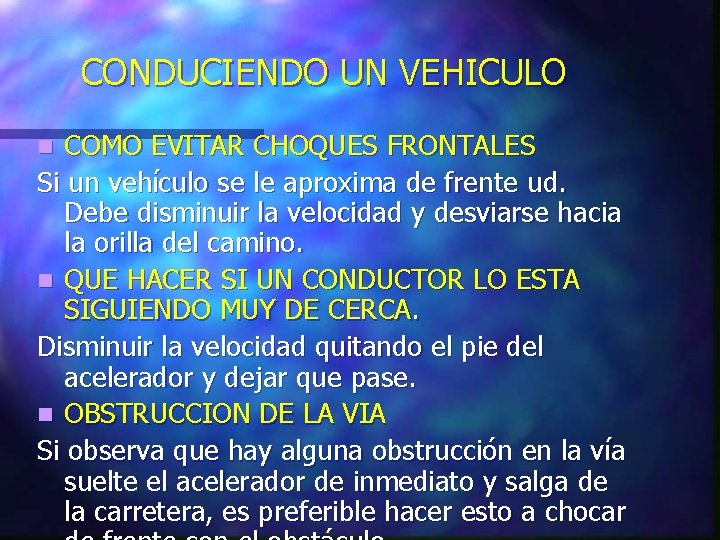 CONDUCIENDO UN VEHICULO COMO EVITAR CHOQUES FRONTALES Si un vehículo se le aproxima de CONDUCIENDO UN VEHICULO COMO EVITAR CHOQUES FRONTALES Si un vehículo se le aproxima de