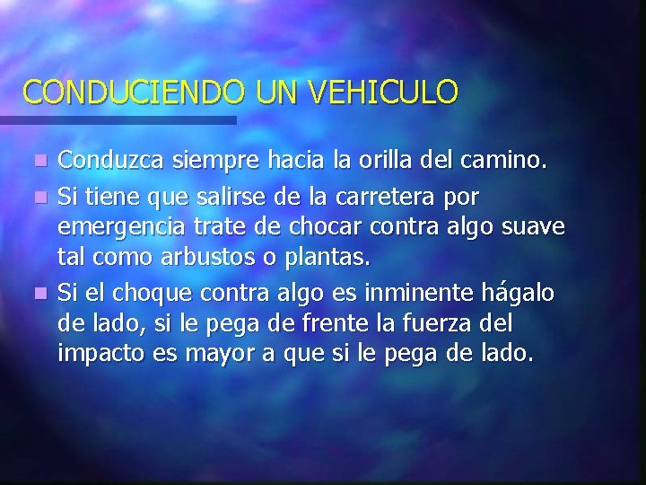 CONDUCIENDO UN VEHICULO n n n Conduzca siempre hacia la orilla del camino. Si CONDUCIENDO UN VEHICULO n n n Conduzca siempre hacia la orilla del camino. Si