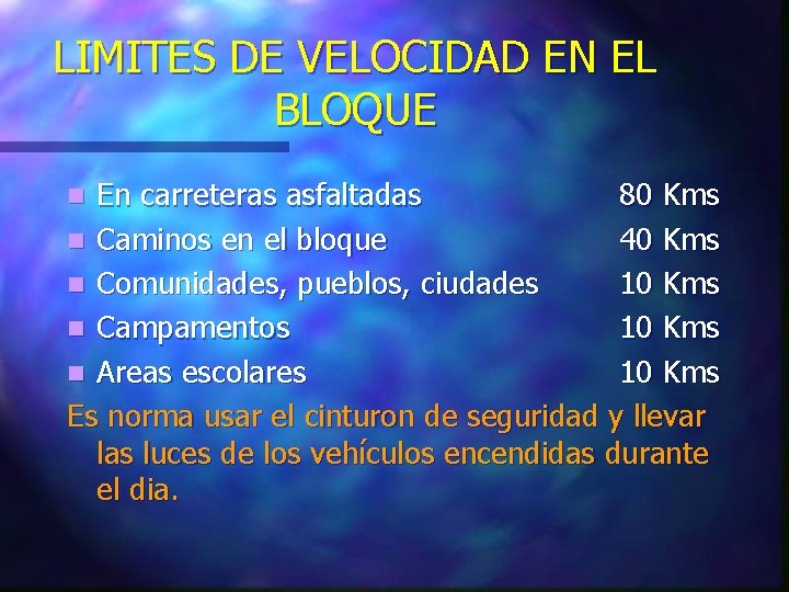 LIMITES DE VELOCIDAD EN EL BLOQUE En carreteras asfaltadas 80 Kms n Caminos en LIMITES DE VELOCIDAD EN EL BLOQUE En carreteras asfaltadas 80 Kms n Caminos en