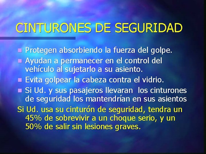 CINTURONES DE SEGURIDAD Protegen absorbiendo la fuerza del golpe. n Ayudan a permanecer en CINTURONES DE SEGURIDAD Protegen absorbiendo la fuerza del golpe. n Ayudan a permanecer en
