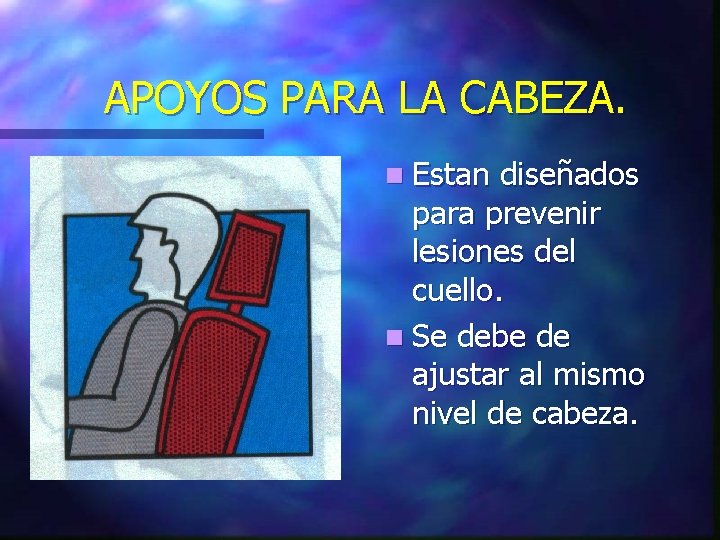 APOYOS PARA LA CABEZA. n Estan diseñados para prevenir lesiones del cuello. n Se APOYOS PARA LA CABEZA. n Estan diseñados para prevenir lesiones del cuello. n Se