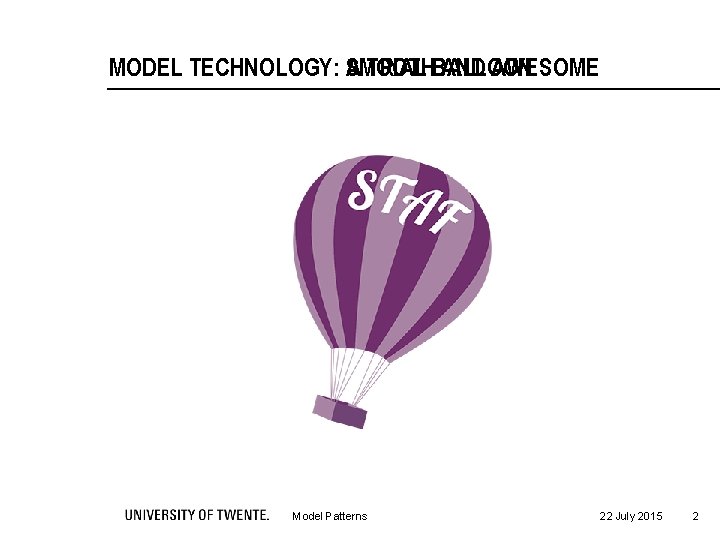 MODEL TECHNOLOGY: A SMOOTH TRIAL BALLOON AND AWESOME Model Patterns 22 July 2015 2