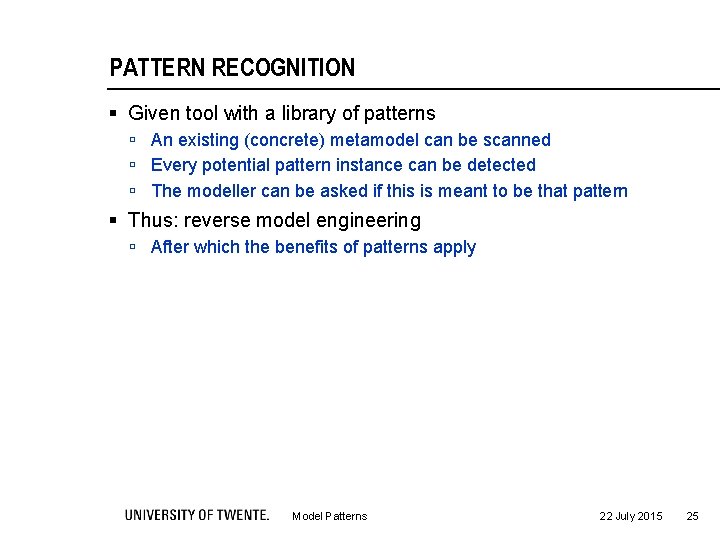 PATTERN RECOGNITION § Given tool with a library of patterns ú An existing (concrete)