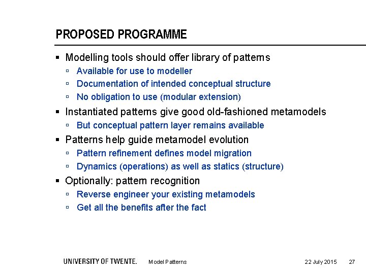 PROPOSED PROGRAMME § Modelling tools should offer library of patterns ú Available for use