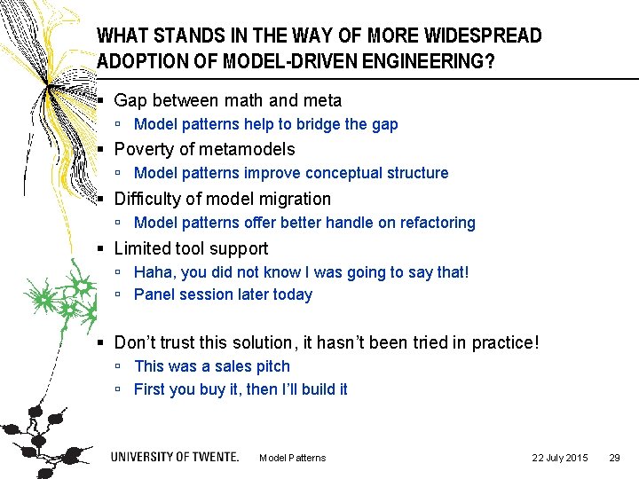 WHAT STANDS IN THE WAY OF MORE WIDESPREAD ADOPTION OF MODEL-DRIVEN ENGINEERING? § Gap