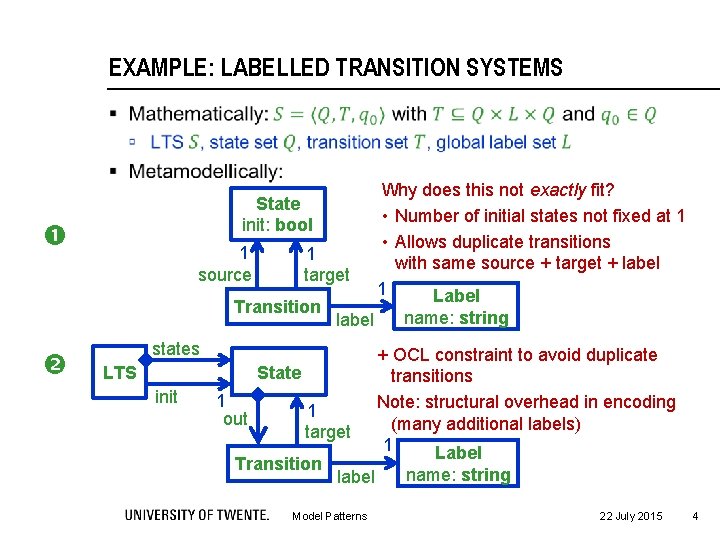 EXAMPLE: LABELLED TRANSITION SYSTEMS § State init: bool 1 source 1 target Transition label