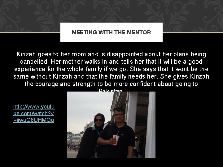 MEETING WITH THE MENTOR Kinzah goes to her room and is disappointed about her