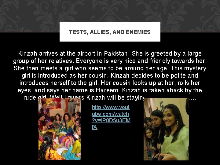 TESTS, ALLIES, AND ENEMIES Kinzah arrives at the airport in Pakistan. She is greeted