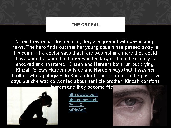 THE ORDEAL When they reach the hospital, they are greeted with devastating news. The