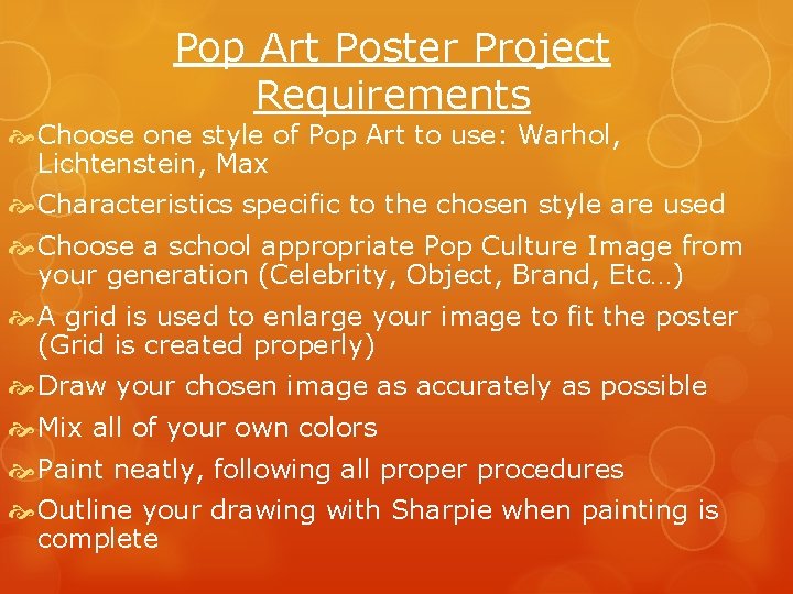 Pop Art Poster Project Requirements Choose one style of Pop Art to use: Warhol,