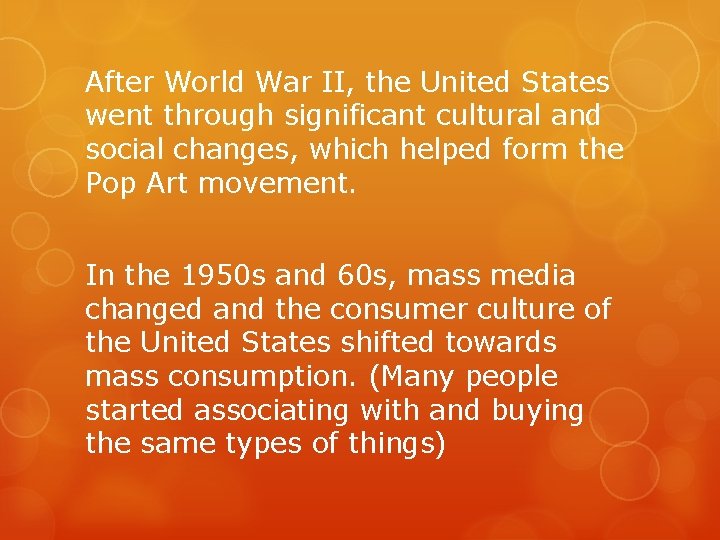 After World War II, the United States went through significant cultural and social changes,