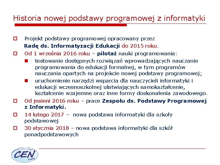 Historia nowej podstawy programowej z informatyki o o o Projekt podstawy programowej opracowany przez