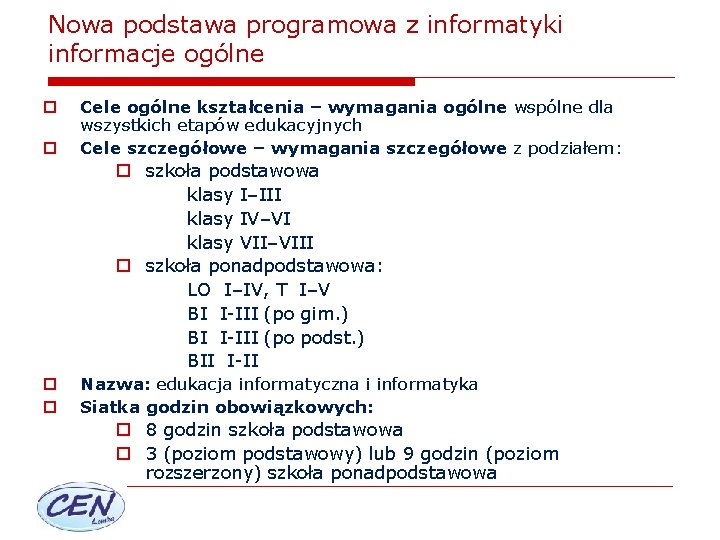Nowa podstawa programowa z informatyki informacje ogólne o o Cele ogólne kształcenia – wymagania