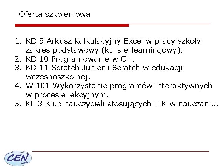 Oferta szkoleniowa 1. KD 9 Arkusz kalkulacyjny Excel w pracy szkoły- zakres podstawowy (kurs