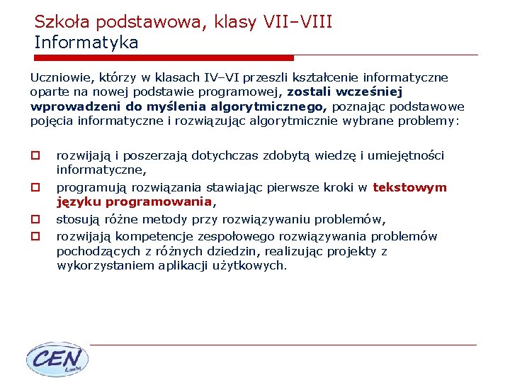 Szkoła podstawowa, klasy VII–VIII Informatyka Uczniowie, którzy w klasach IV–VI przeszli kształcenie informatyczne oparte