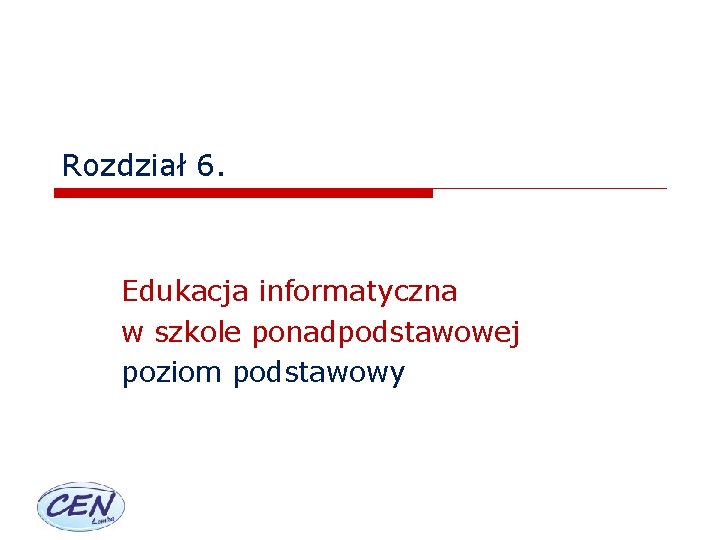 Rozdział 6. Edukacja informatyczna w szkole ponadpodstawowej poziom podstawowy 