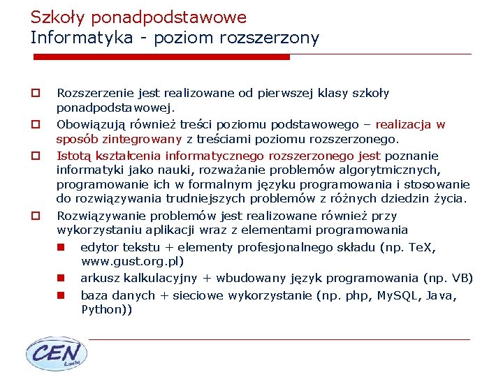 Szkoły ponadpodstawowe Informatyka - poziom rozszerzony o o Rozszerzenie jest realizowane od pierwszej klasy