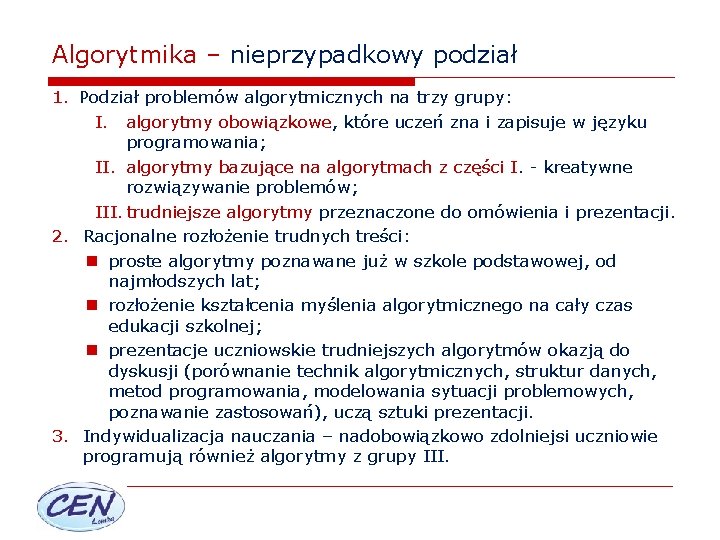 Algorytmika – nieprzypadkowy podział 1. Podział problemów algorytmicznych na trzy grupy: I. algorytmy obowiązkowe,