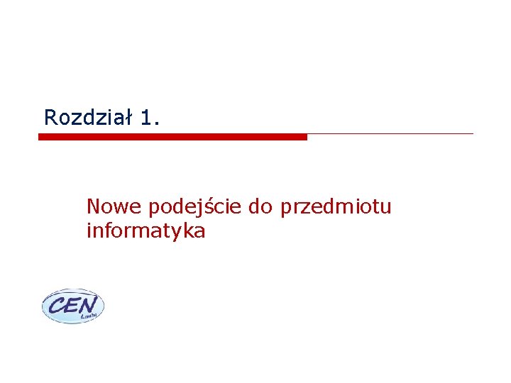 Rozdział 1. Nowe podejście do przedmiotu informatyka 