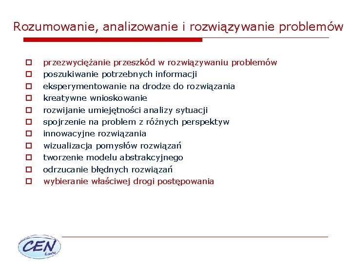 Rozumowanie, analizowanie i rozwiązywanie problemów o o o przezwyciężanie przeszkód w rozwiązywaniu problemów poszukiwanie