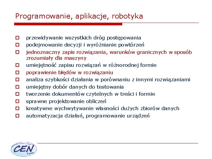 Programowanie, aplikacje, robotyka o o o przewidywanie wszystkich dróg postępowania podejmowanie decyzji i wyróżnianie