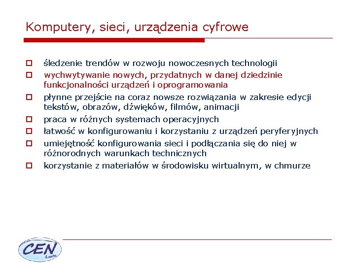 Komputery, sieci, urządzenia cyfrowe o o o o śledzenie trendów w rozwoju nowoczesnych technologii