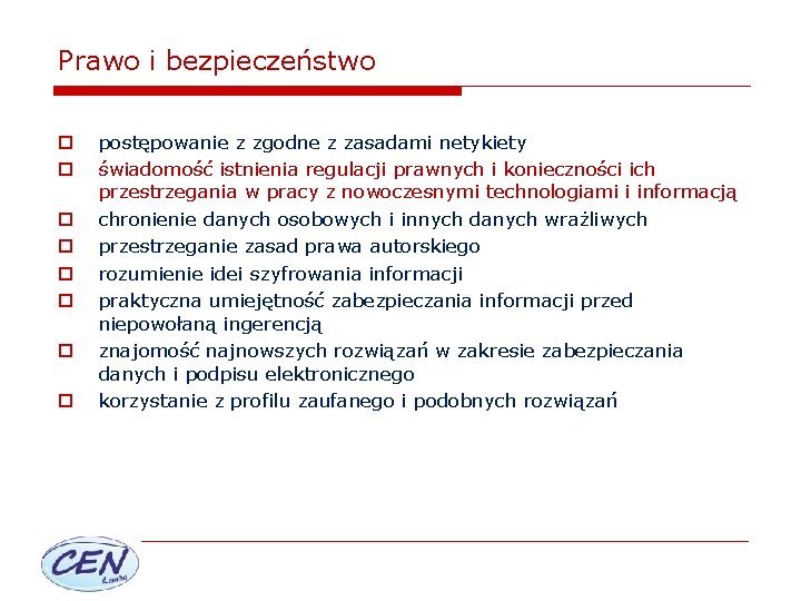 Prawo i bezpieczeństwo o o o o postępowanie z zgodne z zasadami netykiety świadomość