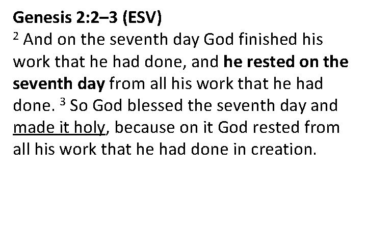 Genesis 2: 2– 3 (ESV) 2 And on the seventh day God finished his