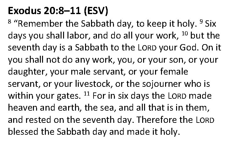 Exodus 20: 8– 11 (ESV) 8 “Remember the Sabbath day, to keep it holy.