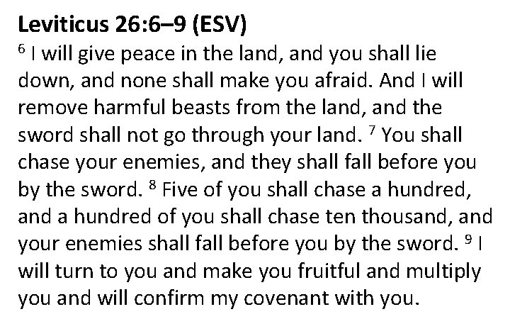 Leviticus 26: 6– 9 (ESV) 6 I will give peace in the land, and