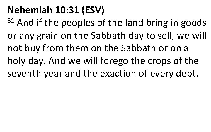 Nehemiah 10: 31 (ESV) 31 And if the peoples of the land bring in