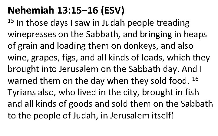 Nehemiah 13: 15– 16 (ESV) 15 In those days I saw in Judah people